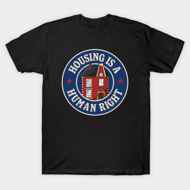 Housing Is A Human Right T-Shirt by Football from the Left